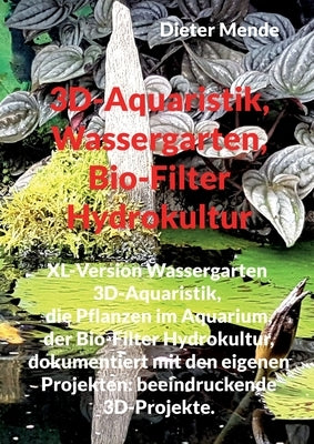 3D-Aquaristik, Wassergarten, Bio-Filter Hydrokultur: XL-Version Wassergarten 3D-Aquaristik, Erfolgreiche Aquaristik, dokumentiert mit den eigenen Proj by Mende, Dieter