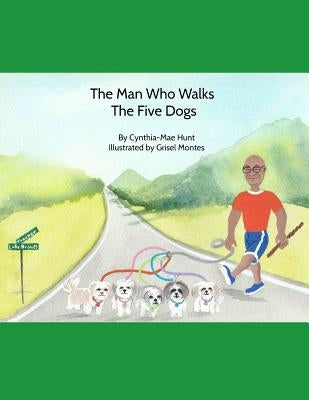 The Man Who Walks The Five Dogs by Montes, Grisel