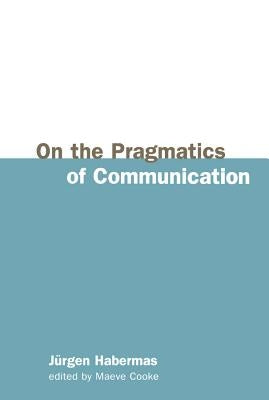 On the Pragmatics of Communication by Habermas