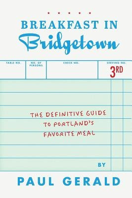 Breakfast in Bridgetown Third Edition by Gerald, Paul B.