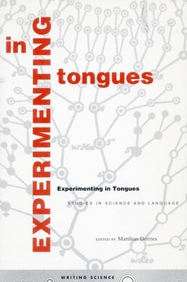 Experimenting in Tongues: Studies in Science and Language by D&#246;rries, Matthias