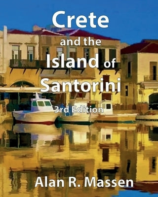 Crete and the Island of Santorini by Massen, Alan R.