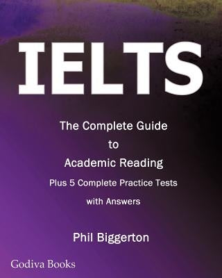 Ielts - The Complete Guide to Academic Reading by Biggerton, Phil