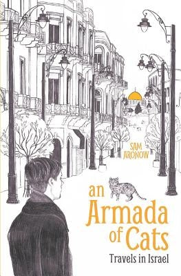 An Armada of Cats: Travels in Israel by Aronow, Sam