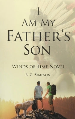 I Am My father's Son: Winds of Time Novel by Simpson, B. G.