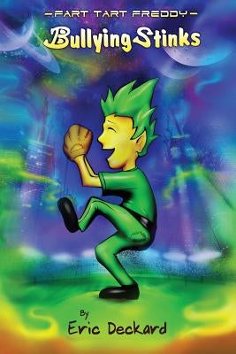 Fart Tart Freddy: Bullying Stinks by Deckard, Eric