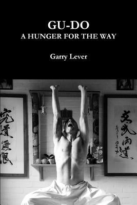 Gu-Do: A Hunger For The Way by Lever, Garry
