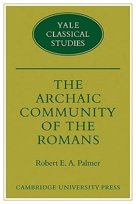 The Archaic Community of the Romans by Palmer, Robert E. A.