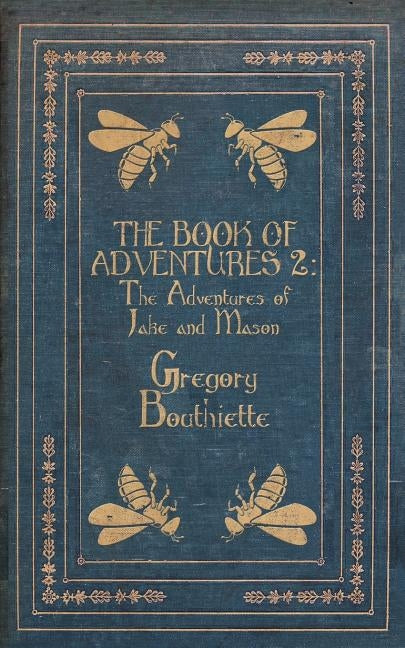 The Book of Adventures 2: The Adventures of Jake and Mason by Bouthiette, Gregory