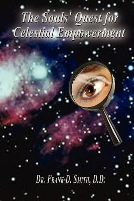 The Souls' Quest for Celestial Empowerment: What Am I Doing Here? by 1st Library