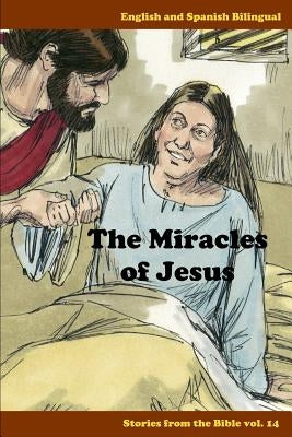 The Miracles of Jesus: English and Spanish Bilingual by Rigdon, John C.