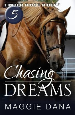 Chasing Dreams by Dana, Maggie