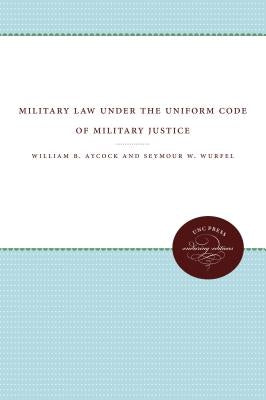 Military Law under the Uniform Code of Military Justice by Aycock, William B.
