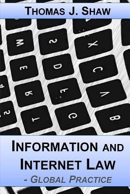 Information and Internet Law: Global Practice by Shaw Esq, Thomas J.