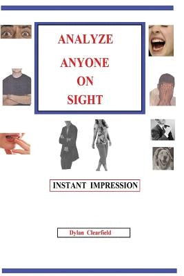 Analyze Anyone on Sight: Instant Impression by Clearfield, Dylan