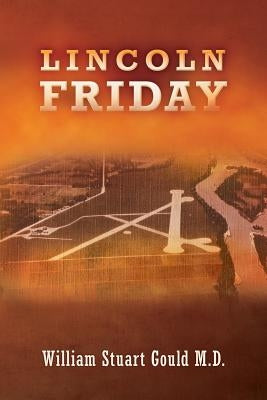 Lincoln Friday by Gould M. D., William Stuart
