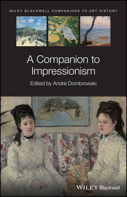 A Companion to Impressionism by Arnold, Dana