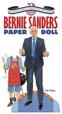 Bernie Sanders Paper Doll Collectible 2016 Campaign Edition by Foley, Tim
