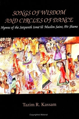 Songs of Wisdom and Circles of Dance by Kassam, Tazim R.