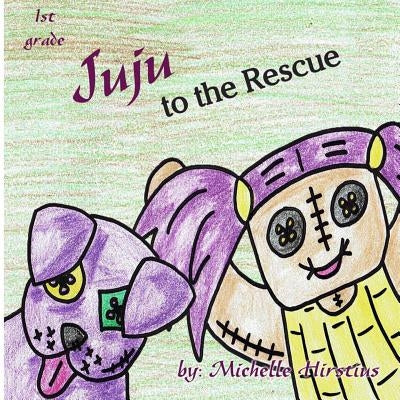 Juju to the Rescue by Hirstius, Michelle