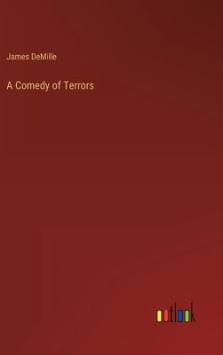 A Comedy of Terrors by DeMille, James