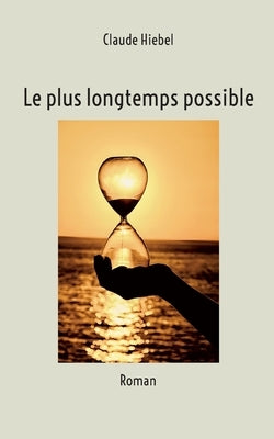 Le plus longtemps possible by Hiebel, Claude