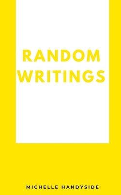 Random Writings by Handyside, Michelle