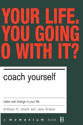 Coach Yourself: Make Real Changes in Your Life by Grant, Tony