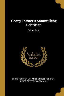 Georg Forster's Sämmtliche Schriften: Dritter Band by Forster, Georg