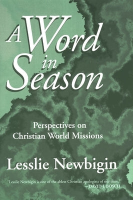 A Word in Season: Perspectives on Christian World Missions by Newbigin, Lesslie