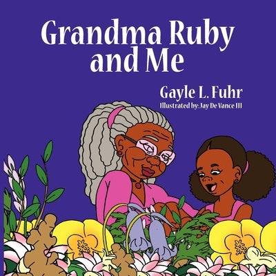 Grandma Ruby and Me by Fuhr, Gayle L.