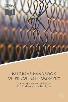 The Palgrave Handbook of Prison Ethnography by Drake, Deborah H.