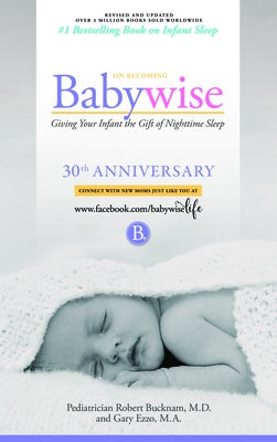 On Becoming Babywise: Giving Your Infant the Gift of Nighttime Sleep - New Edition by Bucknam, Robert
