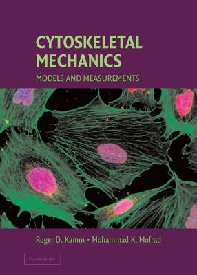 Cytoskeletal Mechanics: Models and Measurements in Cell Mechanics by Kamm, Roger