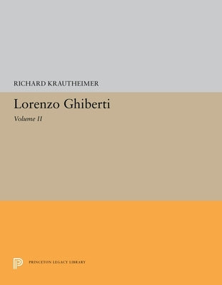 Lorenzo Ghiberti: Volume II by Krautheimer, Richard