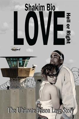 Love Hell or Right: The First Ever God and Earth Love Story by Bio, Shakim