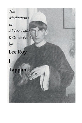 The Meditations of Ali Ben Hafiz and Other Works by Lee Roy J. Tappan by Tappan, Lee Roy