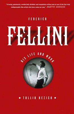 Federico Fellini: His Life and Work by Kezich, Tullio