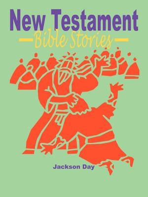 New Testament Bible Stories by Day, Jackson