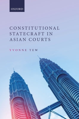 Constitutional Statecraft in Asian Courts by Tew, Yvonne