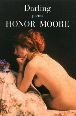 Darling: Poems by Moore, Honor