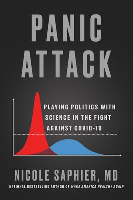 Panic Attack: Playing Politics with Science in the Fight Against Covid-19 by Saphier, Nicole