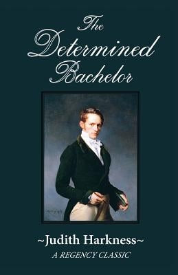 The Determined Bachelor: A Regency Classic by Harkness, Judith