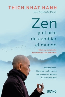 Zen Y El Arte de Cambiar El Mundo by Hanh, Thich Nhat