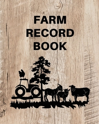 Farm Record Keeping Log Book: Farm Management Organizer, Journal Record Book, Income and Expense Tracker, Livestock Inventory Accounting Notebook, E by Rother, Teresa