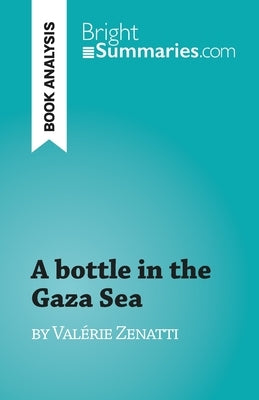 A bottle in the Gaza Sea: by Valérie Zenatti by Lhoste, Lucile