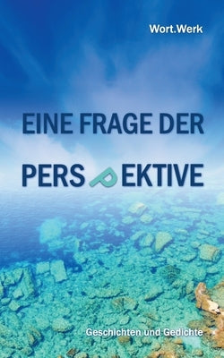 Eine Frage der Perspektive: Geschichten und Gedichte by Lösken, Uta