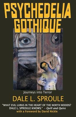 Psychedelia Gothique by Sproule, Dale L.