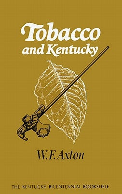 Tobacco and Kentucky by Axton, W. F.