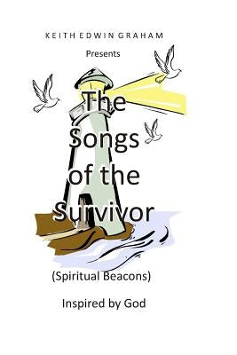 The Songs of the Survivor (Spiritual Beacons) by Graham, Keith Edwin